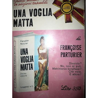 Francoise Parturier: Una voglia matta Ed. Longanesi & C. A42  2,00€