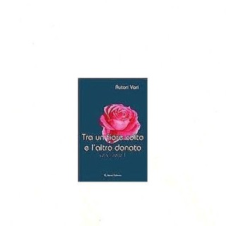 Tra un fiore colto e l'altro donato Vol.V parte 2 AA.VV. Ed. Aletti...