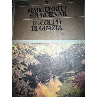 Marguerite Yourcenar: Il colpo di grazia,  Ed.Feltrinelli  A21 RS  ...