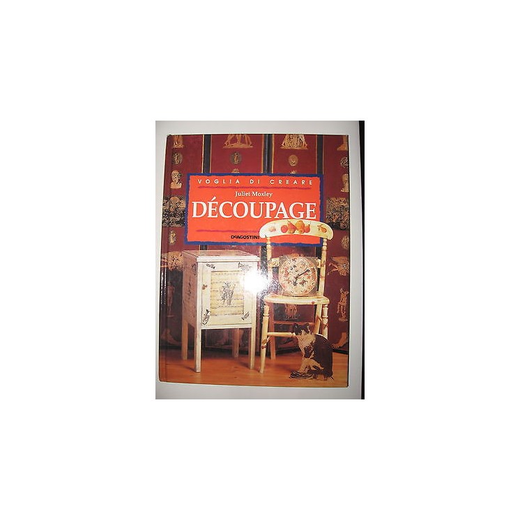 Juliet Moxley: Découpage Voglia di creare Ed. De Agostini FF04  3,00€