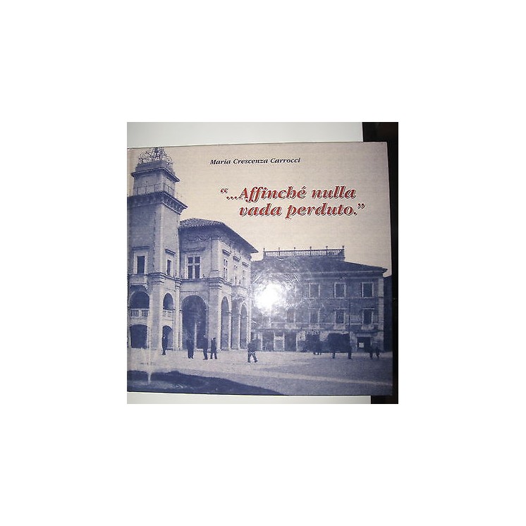 M.C.Carrocci: "..Affinchè nulla vada perduto"-con dedica autrice Ed...