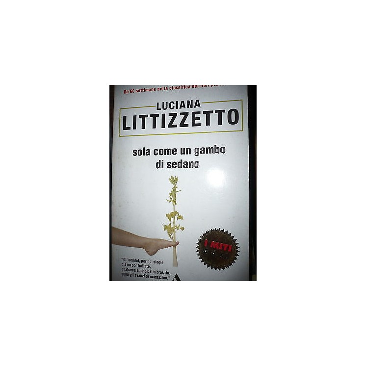 Luciana Littizzetto: Sola come un gambo di sedano Ed. Mondadori A43...
