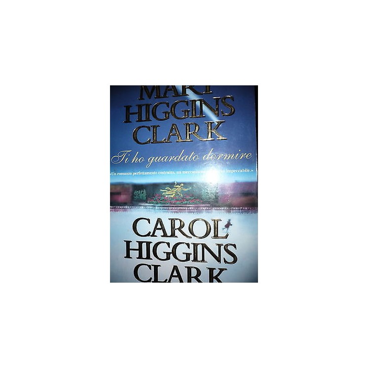 M.Higgins Clark e C.Higgins Clark: Ti ho guardato dormire Ed. Sperl...