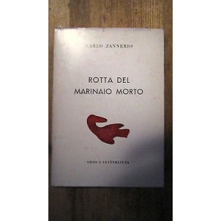 Carlo Zannerio: Rotta del marinaio morto Ed. Crisi e Letteratura [R...