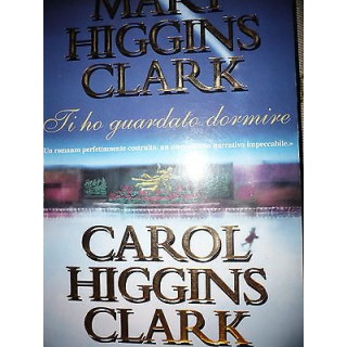 M.Higgins Clark, C.Higgins Clark: Ti ho guardato dormire Ed. Sperli...
