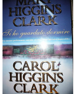 M.Higgins Clark, C.Higgins Clark: Ti ho guardato dormire Ed. Sperling & K. A44