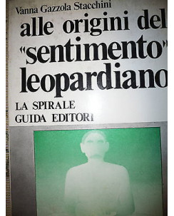 V. Gazzola Stacchini: Alle origini del "sentimento leopardiano"  Ed. Guida A34