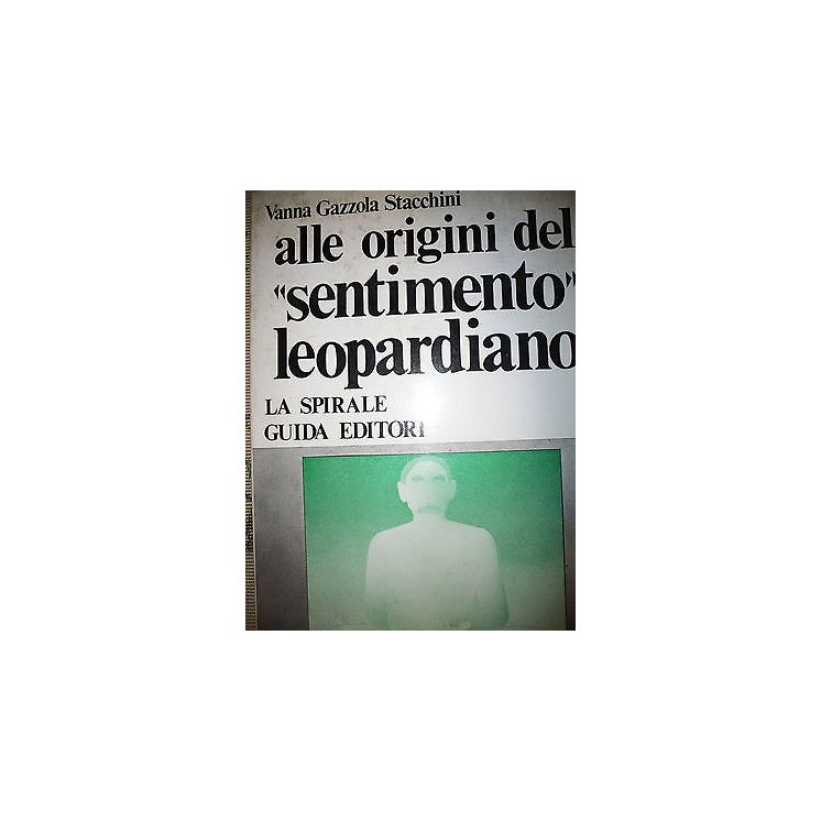 V. Gazzola Stacchini: Alle origini del "sentimento leopardiano" Ed....