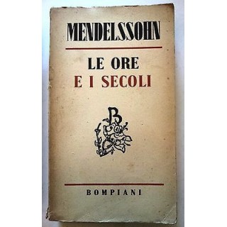 Mendelssohn: Le Ore e i Secoli Bompiani 1949 A51  9,20€