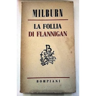 Milburn: La Follia di Flannigan Bompiani 1949 A51  9,20€