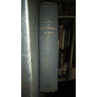 Gian Dauli: Ricostruire la vita ed. 1938 Ed. Lucchi [RS] A55  7,20€