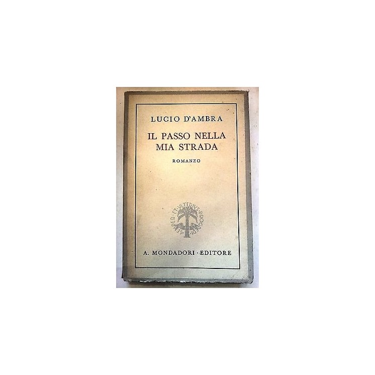 Lucio D'Ambra: Il Passo Nella Mia Strada Mondadori 1943 A51  7,20€