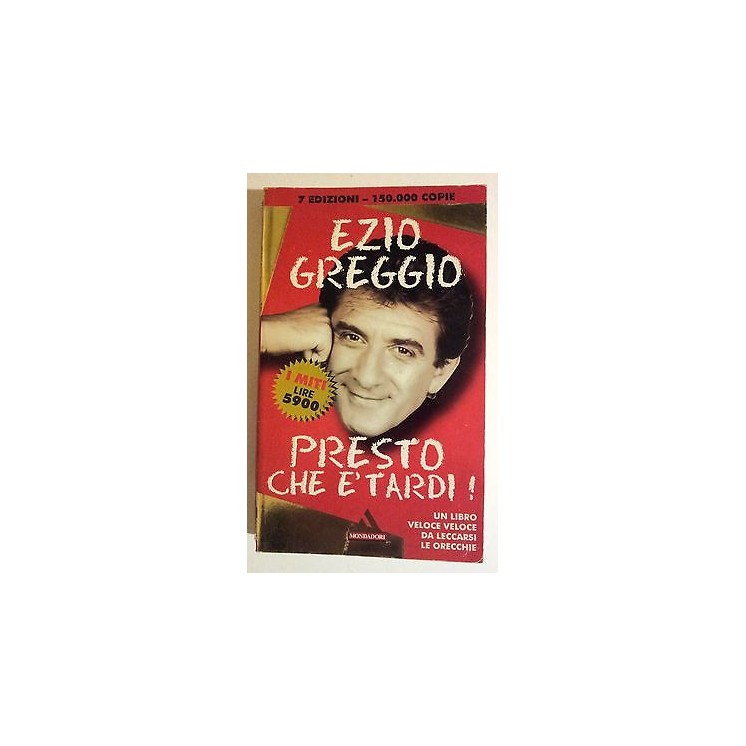 Ezio Greggio: Presto che e' tardi! ed. Mondadori I Miti A19  2,00€