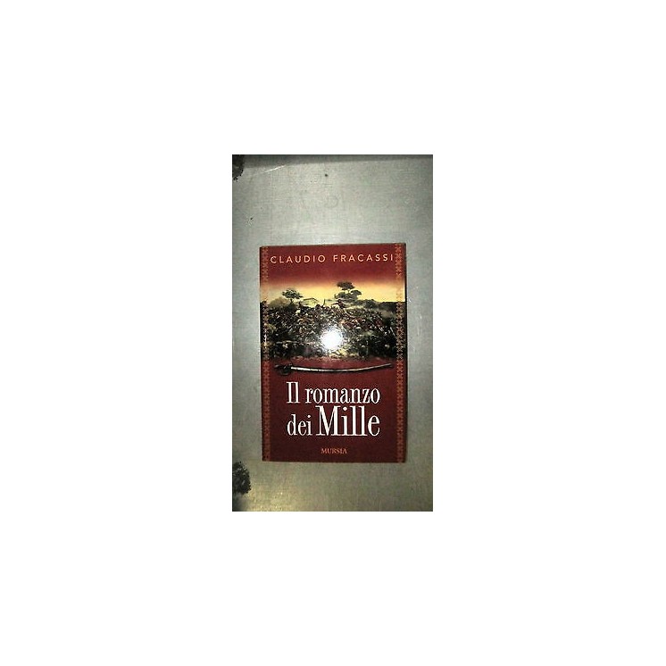 Claudio Fracassi: Il romanzo dei Mille Ed. Mursia [RS] A57   9,20€