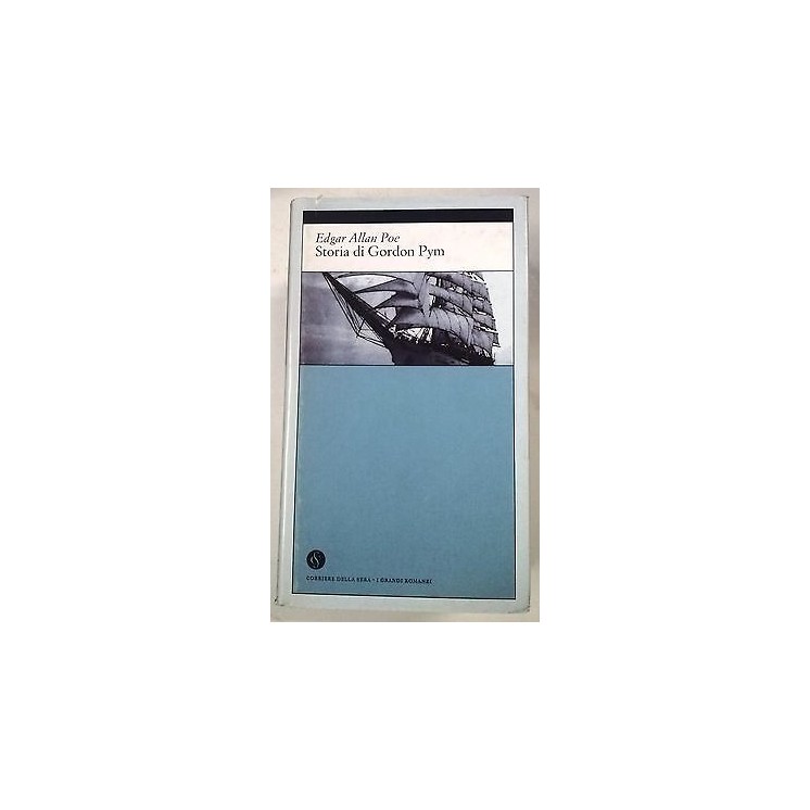 Poe: Storia di Gordon Pym Ed. Corriere Sera I Grandi Romanzi A62  3...