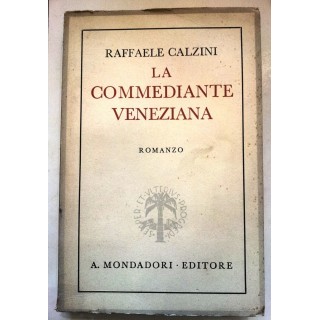 Raffaele Calzini: La Commediante Veneziana Mondadori 1942 A51  7,20€