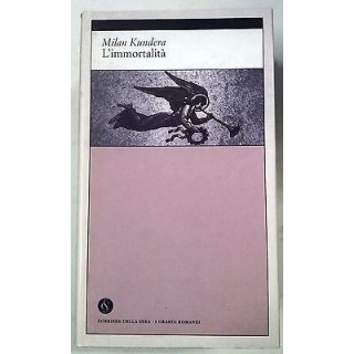 Milan Kundera: L'Immortalità Ed. Corriere Sera I Grandi Romanzi A62...
