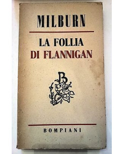 Milburn: La Follia di Flannigan Bompiani 1949 A51