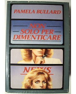 Pamela Bullard: Non solo per dimenticare Ed. Mondadori A57