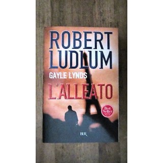 R. Ludlum: Gayle Lynds L'Alleato I ed. 2006 Best Seller Rizzoli [RS...
