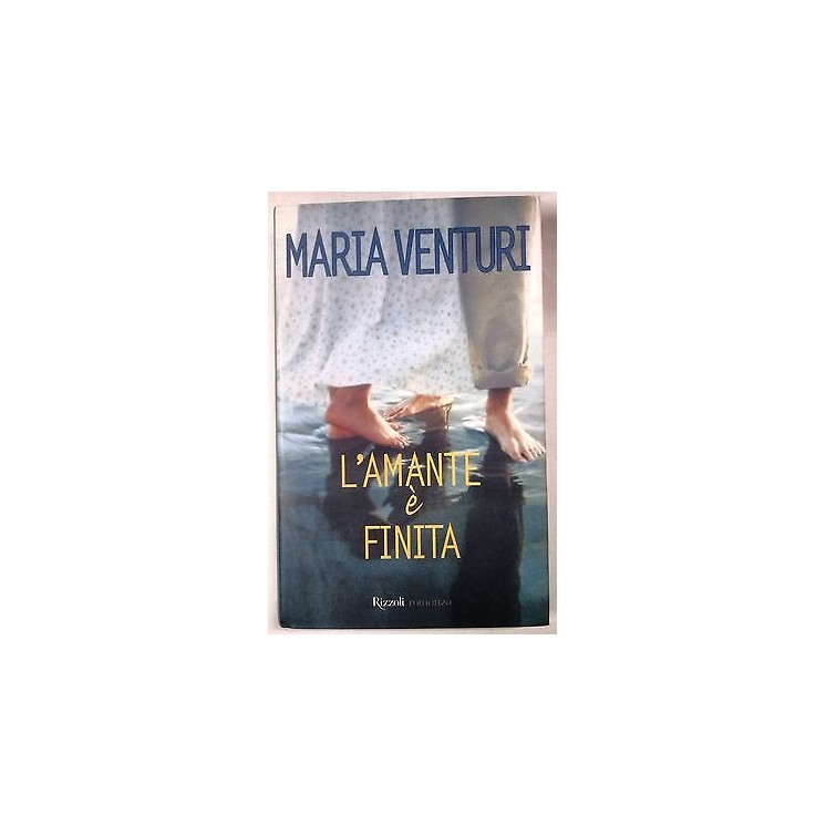 Maria Venturi: L'amante è finita Edizioni Rizzoli A62  3,00€