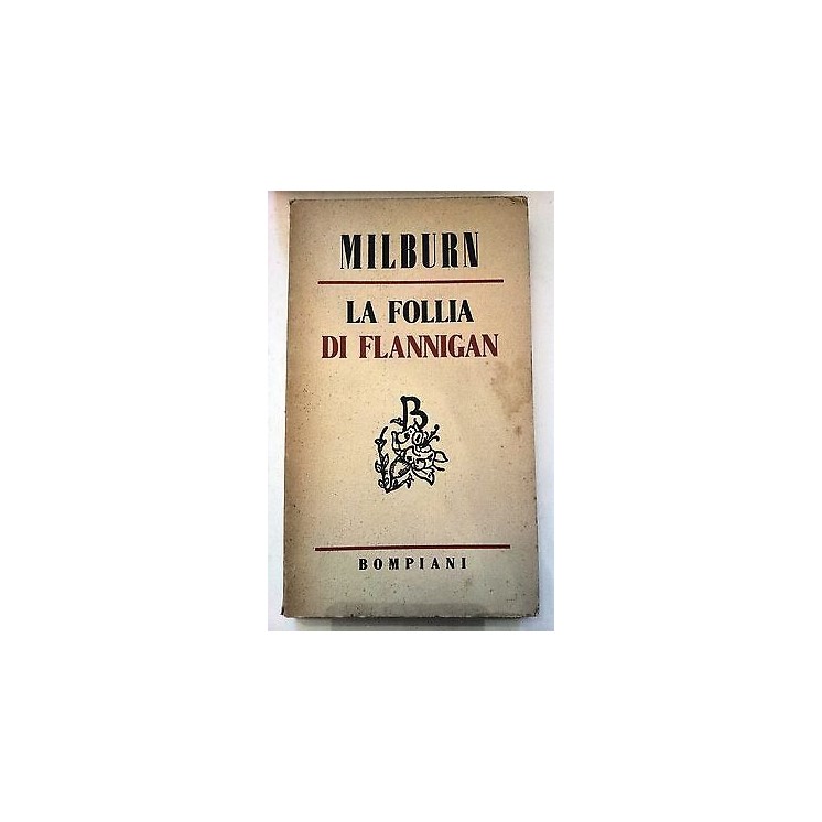 Milburn: La Follia di Flannigan Bompiani 1949 A51  9,20€