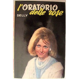Delly: L'oratorio delle rose Edizioni Salani A12  5,20€
