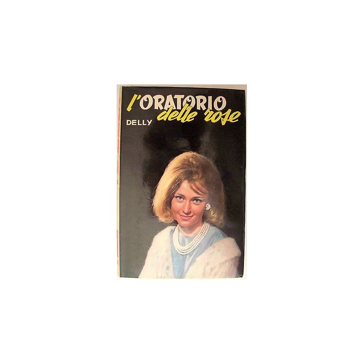 Delly: L'oratorio delle rose Edizioni Salani A12  5,20€