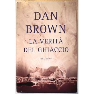 Dan Brown: La verità del ghiaccio Ed. Mondadori A51  5,20€