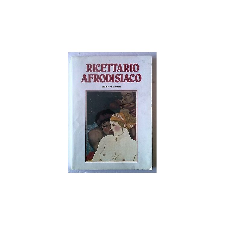 Ricettario Afrodisiaco 210 ricette d'amore Ed. I Libri Più A60  8,50€
