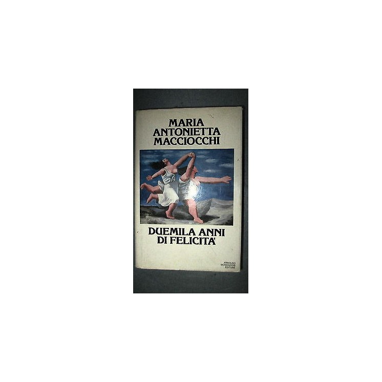 Macciocchi: Duemila anni di felicità Ed. Mondadori [RS] A30