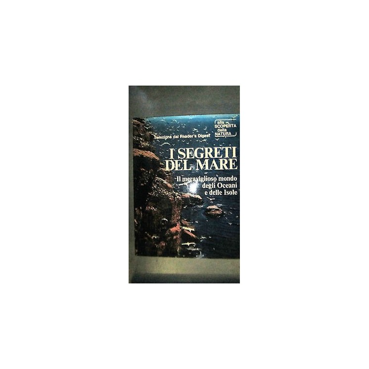 I segreti del mare: il meraviglioso mondo degli oceani...- Ill.to -...