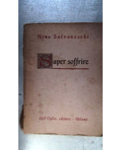 Nino Salvaneschi: Saper soffrire Ed. dall'Oglio A41