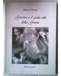 Enrico Danisi: Ginevra e il caldo sole della Grecia Ed. Humanae Litterae A60