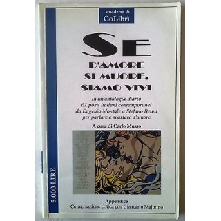 Carlo Musso: Se d'amore si muore, siamo vivi Ed. Colibrì A60  5,20€