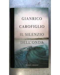 Gianrico Carofiglio: Il silenzio dell'onda Ed. Rizzoli [RS] A50