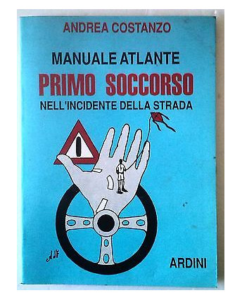 Andrea Costanzo: Primo soccorso nell'incidente di strada Ed. Ardini A60