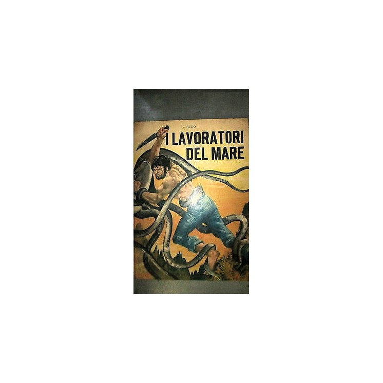 V. Hugo: I lavoratori del mare - Ill.to - Ed. Europea FF11RS  6,50€