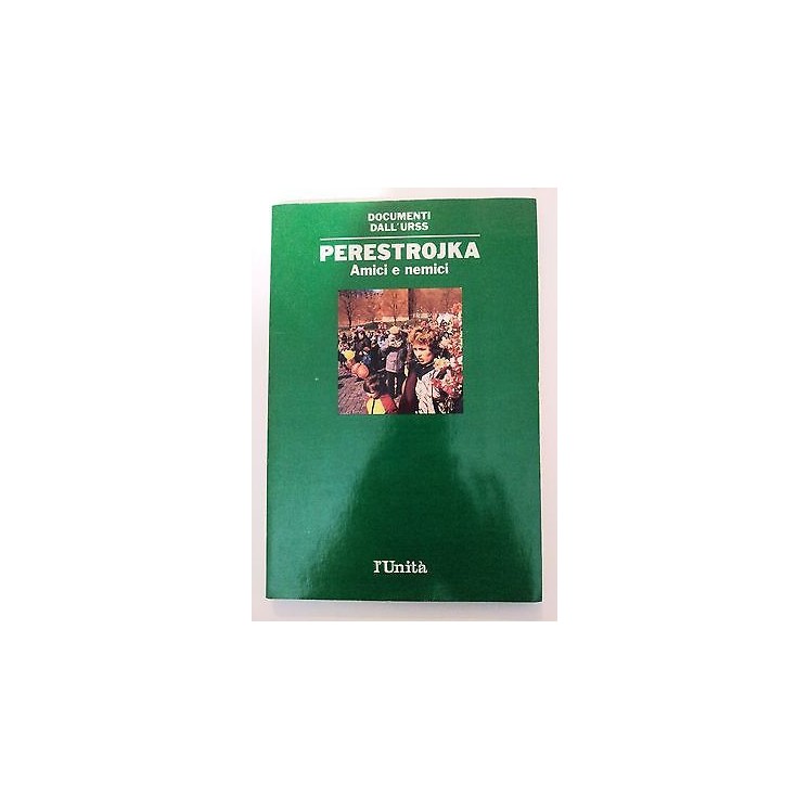Perestrojka: Amici e nemici l'Unità/Documenti dall'URSS [RS] A46  2...