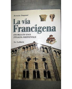 R.Stopani: La via Francigena, storia di una... - Ill.to  - Ed.Le Lettere FF11RS