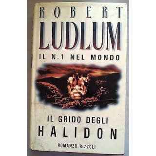 Robert Ludlum: Il Grido degli Haldion Ed. Rizzoli A13  2,50€
