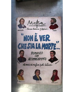 Mosca: Non è ver che sia la morte... II ed. 1942 Rizzoli [RS] A50