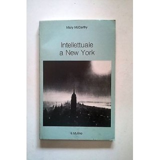 Mary McCarthy: Intellettuale a New York - Ed. il Mulino A21 RS  6,00€