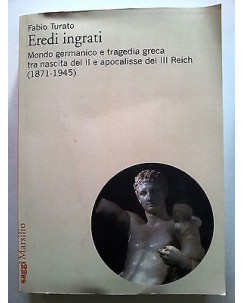 Fabio Turato: Eredi Ingrati * NUOVO -40%* ed. Saggi Marsilio - A05