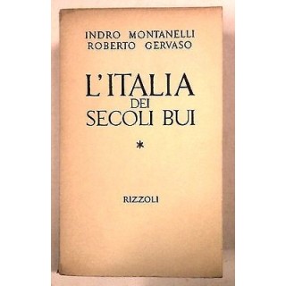 Montanelli, Gervaso: L'Italia dei secoli bui IV Ed. 1966 Ed. Rizzol...