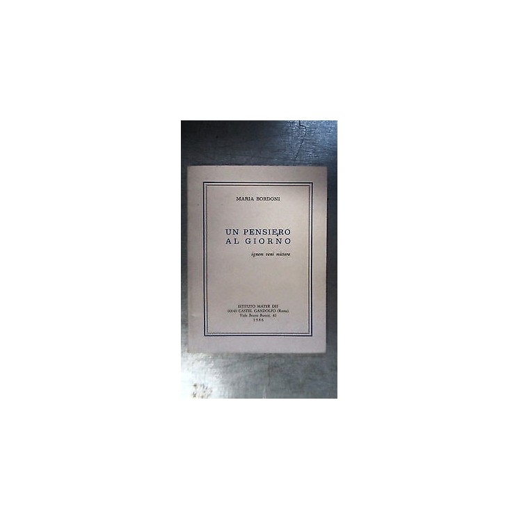 Maria Bordoni: Un pensiero al giorno Ed. Mater Dei Pol. Laziale [RS...