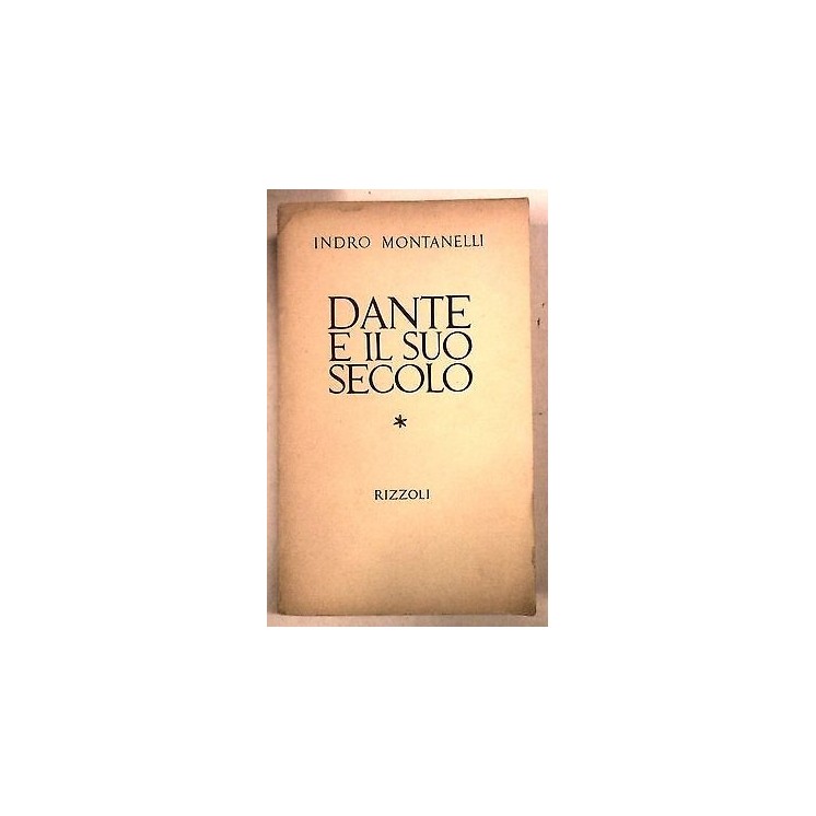 Montanelli: Dante e il suo secolo IV Ed. 1965 Ed. Rizzoli A13  3,20€
