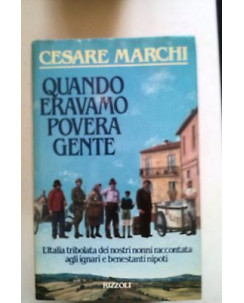 Cesare Marchi: Quando eravamo povera gente ed. Rizzoli A21