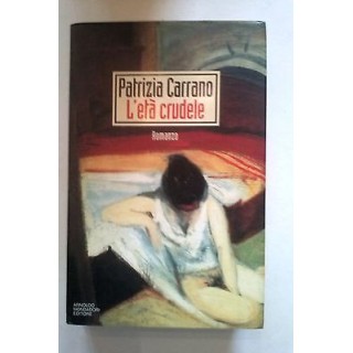 Patrizia Carrano: L'età crudele - Ed. Mondadori A21 [RS]  2,50€