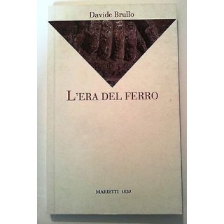 Davide Brullo: L'era del ferro ed. Marietti 1820 [RS] A45  4,50€